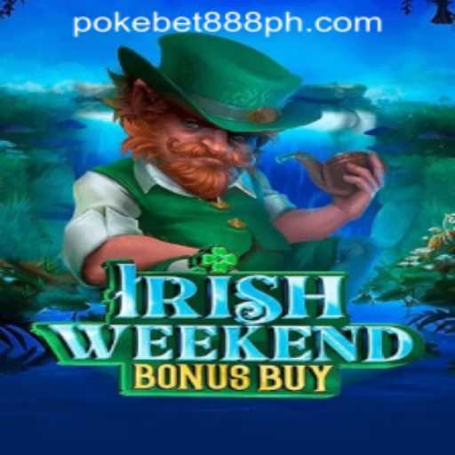 IrishWeekendBonusBuy: An Exciting New Game on Pokebet888 Philippines